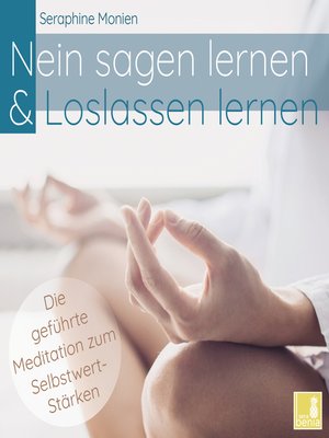cover image of Nein sagen lernen & Loslassen lernen--Die geführte Meditation zum Selbstwert-Stärken